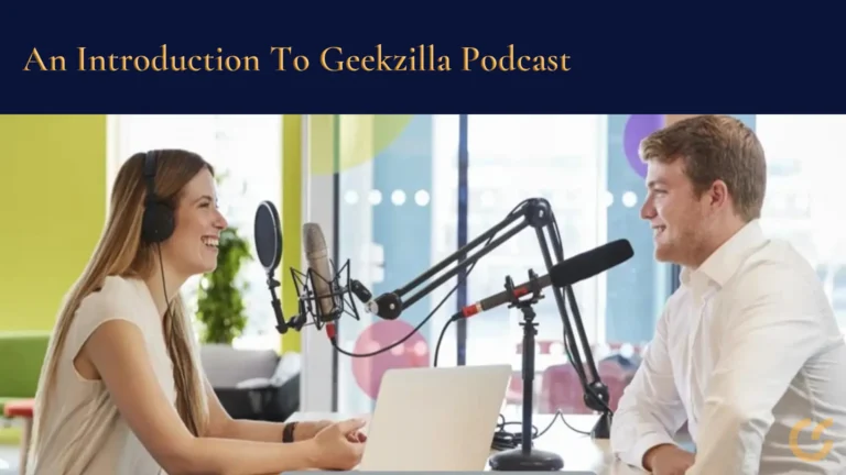 An Introduction To Geekzilla Podcast